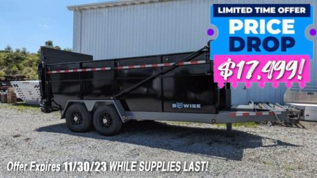 NEW 2024 BWise 6&#39;9&quot; x 14 HD Ultimate Dump Trailer w/ Hydraulic Gate
Model: DU14-15
LIMITED TIME OFFER OF $17,499 - Offer expires 11/30/2023**
GVW: 15400#
Unladen: 5420#
Payload: 9980#
SPECIFICATIONS:
GVWR: 15,400
Bed Size: 82&quot; W x 14&#39; L
Deck Height: 26.5&quot;
Empty Weight: 5420
Capacity: 14.2 Cubic Yards
47 Degree Dump Angle
STANDARD FEATURES:
8&quot; Tubing Main Frame
3&quot; Channel Cross Members
One-Piece Floor 10ga
Hydraulic Double Acting Ramp/Gate
48&quot; High Sides w/ Top 20&quot; Fold Down
Full Height Stake Pockets (11)
Tarp Tie Down Rail
D-Rings (6) Mounted on Sides
Diamond Plate Fenders
2 5/16&quot; Adjustable Coupler
Hyjacker Hydraulic Jack
Drop Down Rear Stabilizer Legs
Lockable Battery Box w/ Gas Shock
Bucher Power Unit w/ 25&#39; Remote
Deep Cycle Marine Battery SRM27
Battery Charger (5 amp/hr)
Wireless Remote
Dexter EZ Lube Axles
4&quot; Drop Axles
Self Adjusting Brakes
235/80R16 E Radial
Radial Black Mod Wheels
Spare Tire w/ Aluminum Wheel
Breakaway Switch
Charge Wire w/ Circuit Breaker
7 Way Molded Electrical Plug
LED Rubber Mounted Lights
Spring Loaded Tarp Kit
Two-Tone Paint
Durable Powder Coat Finish
Industry Best 5 Year Warranty
WE ARE YOUR ONE STOP SHOP FOR ALL PENNDOT PAPERWORK, FINANCING &amp; INSPECTIONS WHEN YOU PURCHASE A TRAILER HERE AT SMOUSE&#39;S.
** FINANCING AVAILABLE FOR THOSE WHO QUALIFY
** FULL SERVICE CENTER TO INCLUDE INSPECTION,REPAIRS &amp; MODIFICATIONS
** WE STOCK TRAILER PARTS AND ACCESSORIES
** NEED A BRAKE CONTROL? WE INSTALL YOUR BREAK CONTROL WHILE WE ARE DOING YOUR PAPERWORK (IF TRUCK IS PREWIRED) ON YOUR NEW TRAILER.
** WE ARE A MEMBER OF COSTARS
WE ACCEPT CASH-CHECK, VISA &amp; MASTERCARD
*Price, if shown, does not include government &amp; PENNDOT fees, taxes, dealer document preparation charges or any finance charges (if applicable). FOB Mt Pleasant, Pa
Final actual sales price will vary depending on options or accessories selected.
NOTE: Models with a price of &quot;Request a Quote&quot; are always included in a $0 search, regardless of actual valu